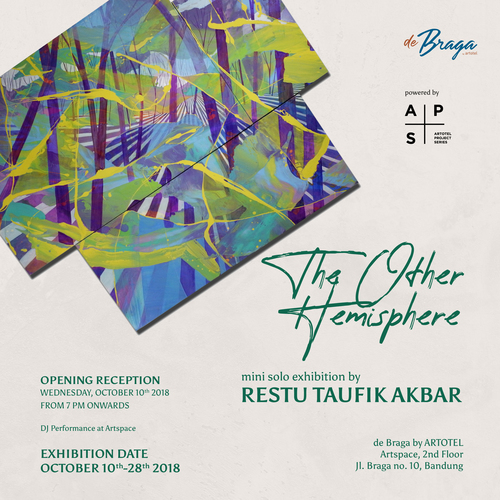 de Braga by ARTOTEL X Restu Taufik Akbar present: Solo Art Exhibition "The Other Hemisphere"